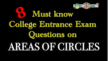 AREAS of CIRCLES - 8 Must Know College Entrance Exam Questions