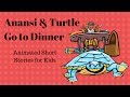 Anansi and turtle go to dinner animated stories for kids