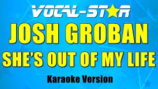 Josh Groban - She&#39;s Out Of My Life | Vocal Star Karaoke Version - Lyrics 4K