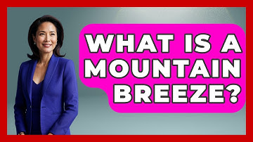 What Is A Mountain Breeze? - Weather Watchdog