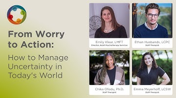 From Worry to Action: How to Manage Uncertainty in Today