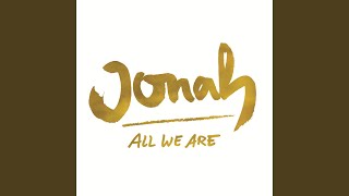 Video thumbnail of "JONAH - All We Are"