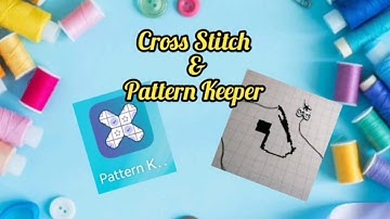 Basics for using Pattern Keeper & Cross Stitch