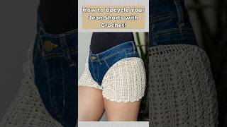 Adding Crochet to Denim Shorts Changes Everything! 👖✨ #shorts #crochet #diy