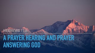 A PRAYER HEARING AND PRAYER ANSWERING GOD