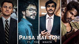 PAISA HAI TO FT. THE GOATS EDIT 🔥 | FARZI X SCAM 1992 X MONEY HEIST X WOLF OF THE STREET EDIT