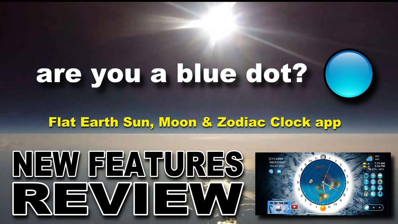 Are You A Blue Dot?  Flat Earth Sun, Moon & Zodiac Clock App November 2021 Feature Review!