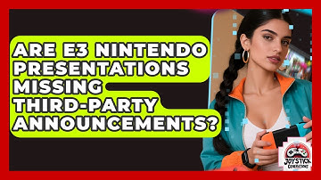 Are E3 Nintendo Presentations Missing Third-party Announcements? - Joystick Generations