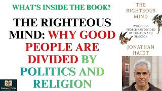 The Righteous Mind: Why Good People Are Divided | Book Summary | Jonathan Haidt | Summarypedia |