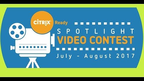 Citrix Ready Spotlight Video Contest