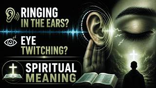 Spiritual Meaning of Ear Ringing and Eye Twitching