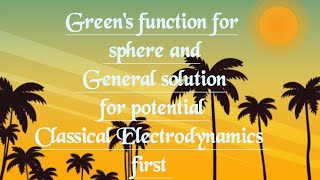 Green's function for the sphere and General solution for potential, Classical Electrodynamics I