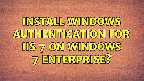Install Windows Authentication for IIS 7 on Windows 7 Enterprise?