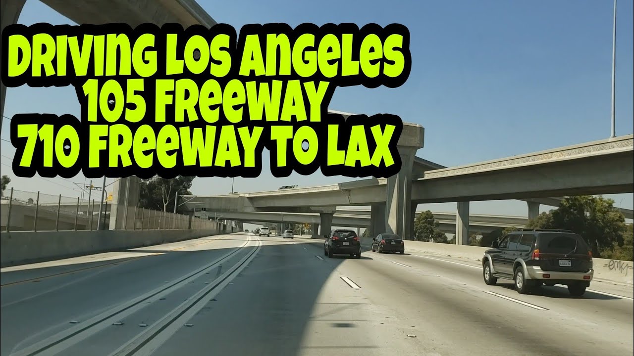 Driving Los Angeles 105 Freeway 710 Freeway to LAX YouTube