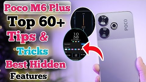 Poco M6 Plus Tips And Tricks || Top 65+ Tips And Tricks Poco M6 Plus, Smart Features