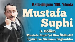 Mustafa Suphiyi Kim Öldürdü? İçyüzü Ve Gizlenen Bağlantılar 3 Bölüm