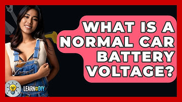 What Is A Normal Car Battery Voltage? - LearnToDIY360.com