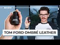 Tom Ford Ombré Leather Review | Overhyped?