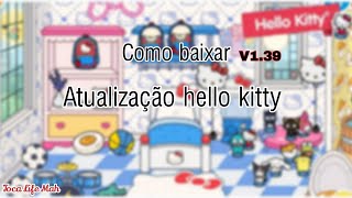 COMO TER O NOVO PACOTE DA HELLO KITTY & AMIGOS E O NOVO LOCAL GRÁTIS PELO  HAPPYMOD 🎀 TOCA LIFE WORLD 