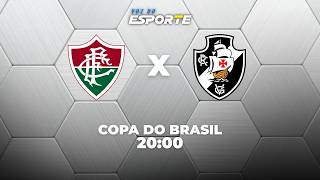 FLUMINENSE X VASCO - AO VIVO | COPA DO BRASIL – 05/08/2026 FLUMINENSE X VASCO - AO VIVO | COPA DO BRASIL – 05/08/2026