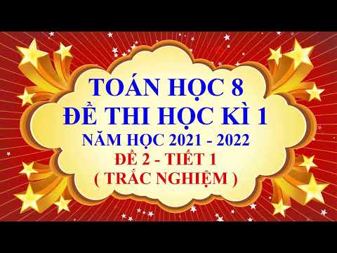 Toán học lớp 8 - Đề thi học kì 1 - Năm học 2021 - 2022 - Đề 2 - Tiết 1 ( Cực hay )