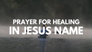 PRAYER FOR HEALING - IN JESUS NAME