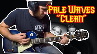 Pale Waves &quot;Clean&quot; GUITAR COVER WITH TABS
