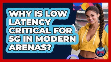 Why Is Low Latency Critical For 5G In Modern Arenas? - Where the Fans Roar