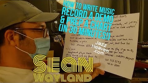 Sean Wayland Masterclass: How to Write Music, Record a Demo & Prep a Chart in 30 Min! JAZZHEAVEN.COM