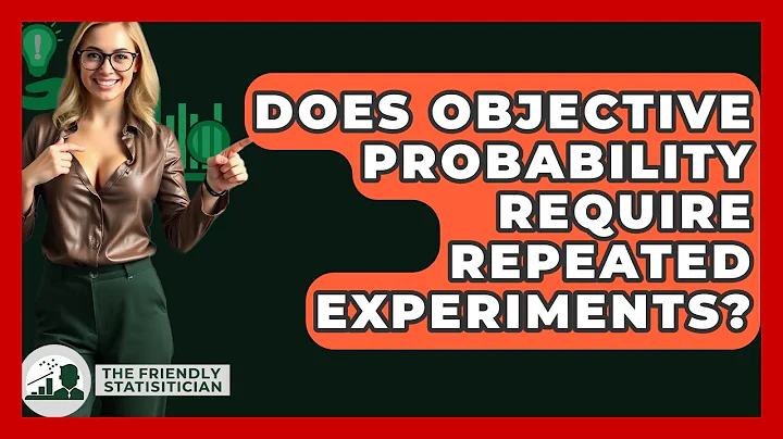 Does Objective Probability Require Repeated Experiments? - The Friendly Statistician