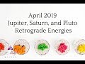 April 2019: Jupiter, Saturn and Pluto Retrograde Energies ~ Podcast