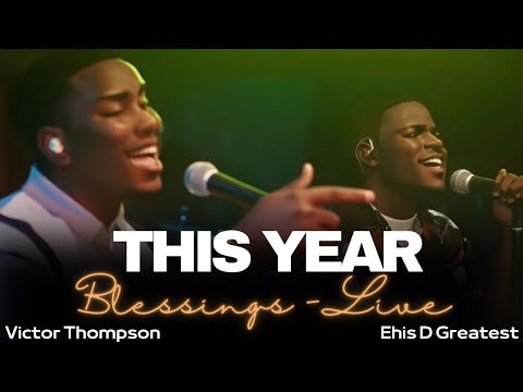 🎶 Victor Thompson x Ehis D Greatest - This Year (Blessings) Live [Lyrics / Tradução]