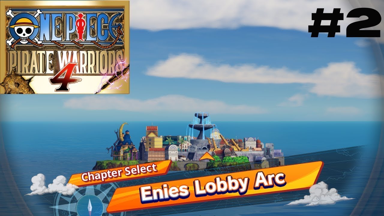 MEMASUKI ARC ENIES LOBBY | ONE PIECE: PIRATE WARRIORS 4 | Part 2 - YouTube