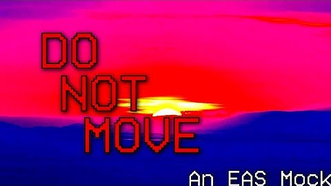 [EAS/Analog Horror] DO NOT MOVE - An EAS Mini-Scenario