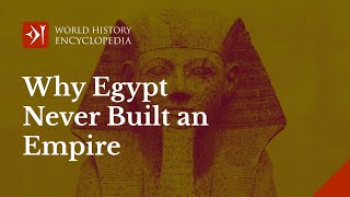 Ancient Egypt and other Empires // Why did Ancient Egypt never conquer other empires?