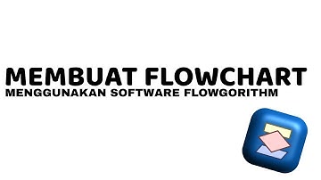 Membuat flowchart menggunakan software flowgorithm