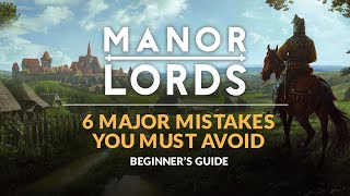 MANOR LORDS | Beginner&#39;s Guide - 6 Major Mistakes to Avoid