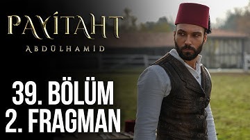 Payitaht Abdülhamid 39. Bölüm 2. Fragman