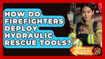 How Do Firefighters Deploy Hydraulic Rescue Tools? - Inside the Firehouse