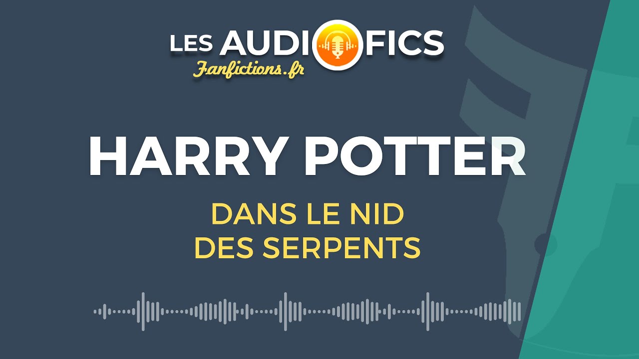 [ Fanfiction ] HARRY POTTER Dans le nid des serpents (extrait audio