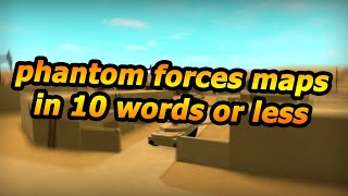 Phantom Forces Maps In 10 Words Or Less...