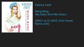 Paloma Faith - Bang Bang (My Baby Shot Me Down) (SKDJ vs DJ MCE Club House Remix Edit)