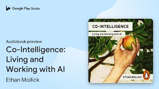Co-Intelligence: The Definitive, Bestselling… by Ethan Mollick · Audiobook preview