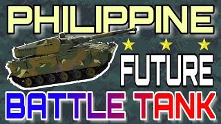 THE PHILIPPINE FUTURE BATTLE TANKS