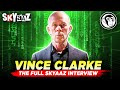 VINCE CLARKE - THE FULL SKYAAZ INTERVIEW