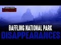 10 bizarre national park disappearances  episode 22