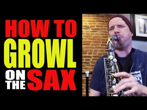how-to-growl-on-the-sax-•-4-easy-steps