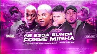 MC REIZIN & EO DON ft COSTA GOLD , KAWE E MC GW - SE ESSA BUNDA FOSSE MINHA - REMIX BREGA FUNK
