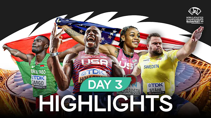 Day 3 Highlights | World Athletics Championships Budapest 23 - DayDayNews