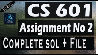 CS601 Assignment No 2 solution spring 2020 || By Vu BsCs ||